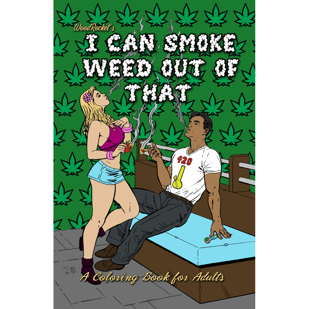I Can Smoke Weed Out Of That Coloring Book | 9780998041865 | Available at EroticWarehouse.com