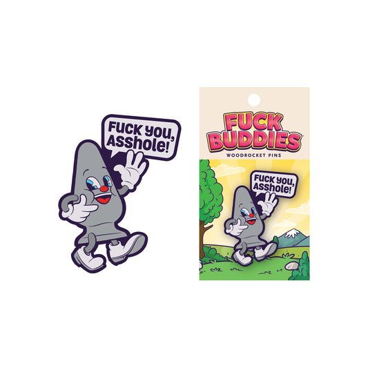 Pin Fuck Buddies Fuck You Asshole | 665752708125 | Available at EroticWarehouse.com